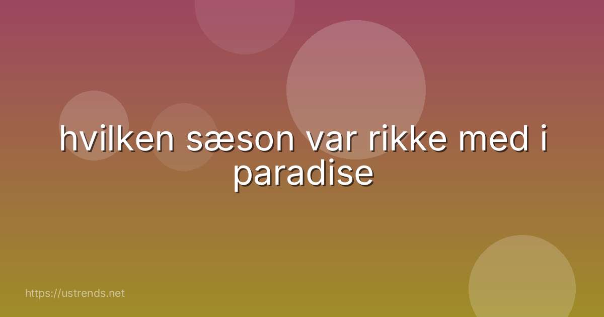 hvilken sæson var rikke med i paradise