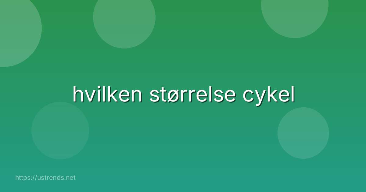 hvilken størrelse cykel