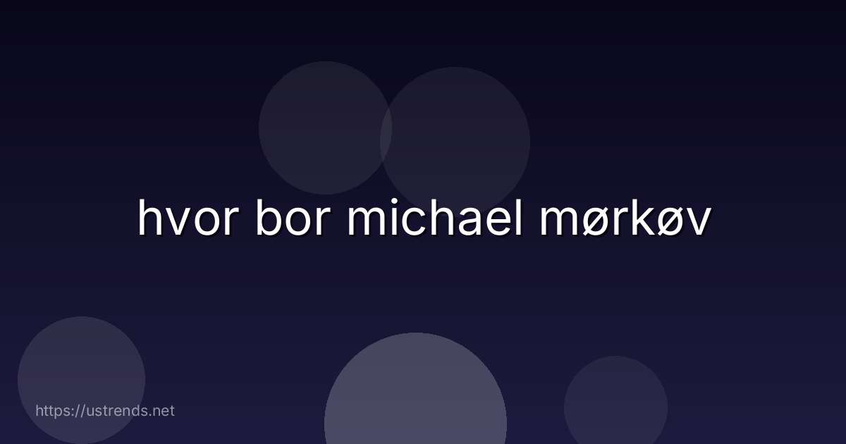 hvor bor michael mørkøv