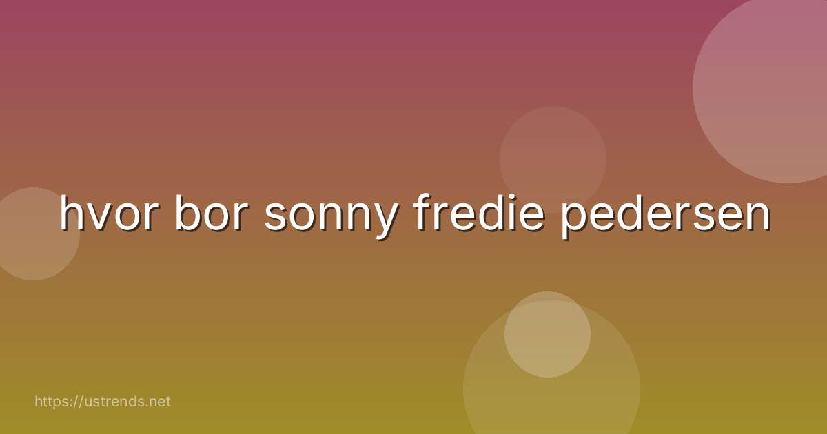 hvor bor sonny fredie pedersen