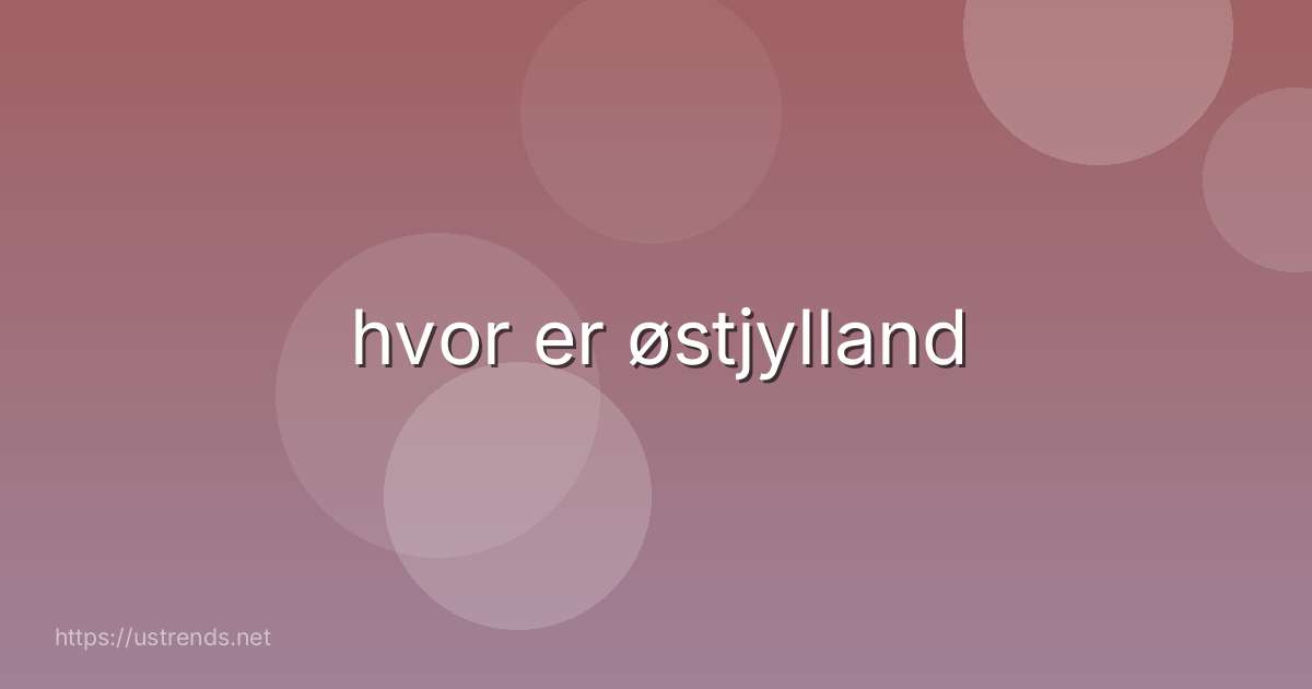 hvor er østjylland