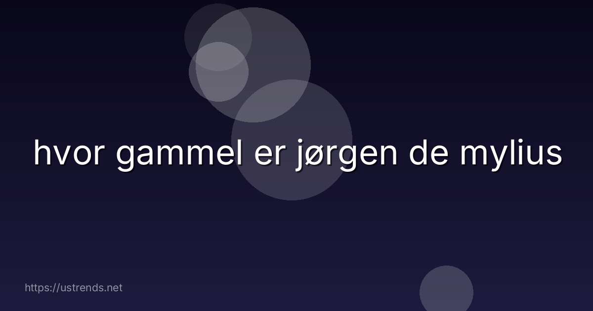 hvor gammel er jørgen de mylius