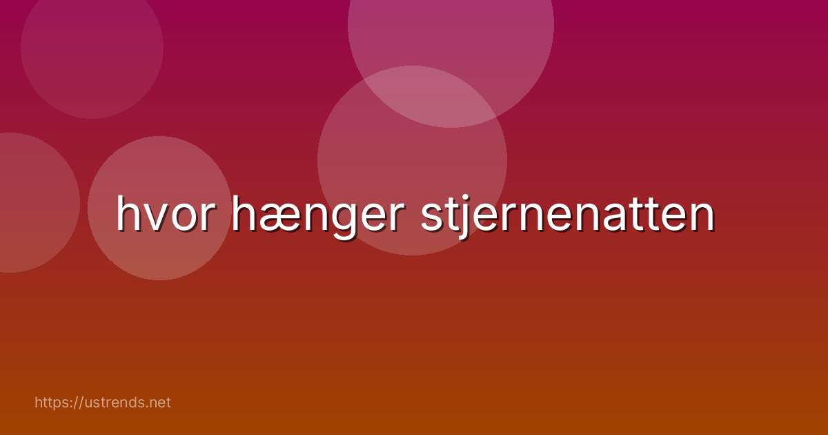 hvor hænger stjernenatten