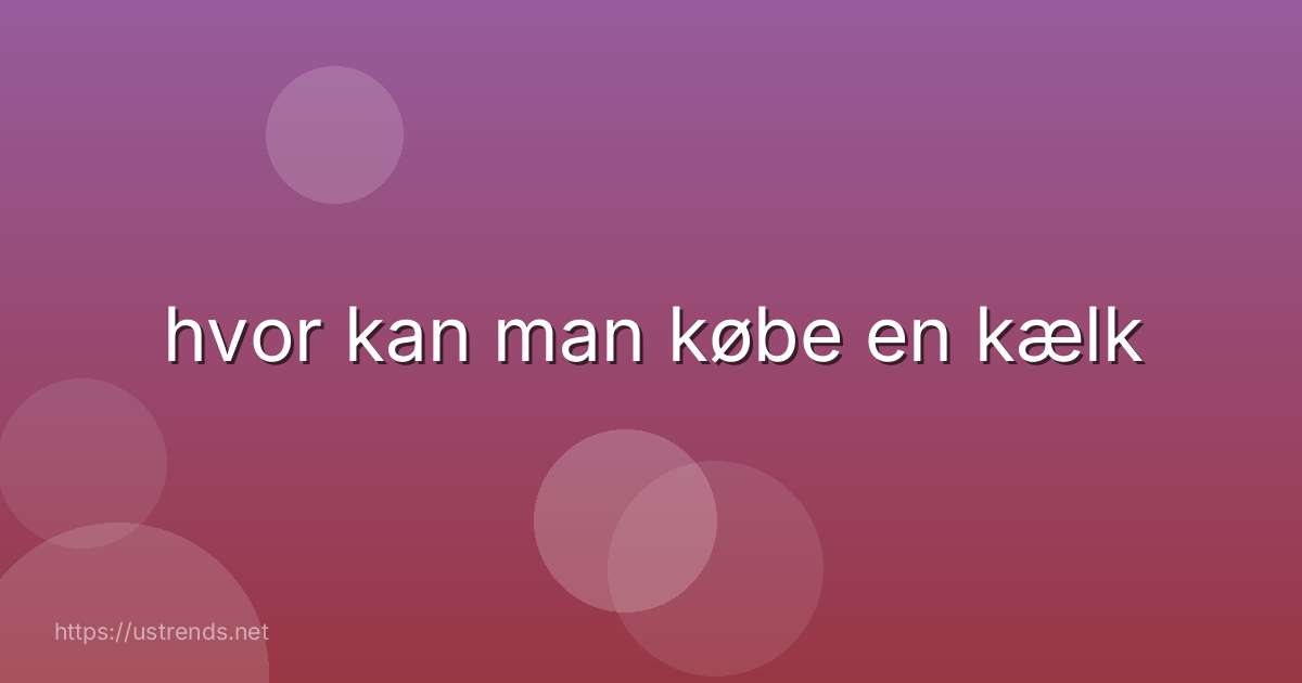 hvor kan man købe en kælk