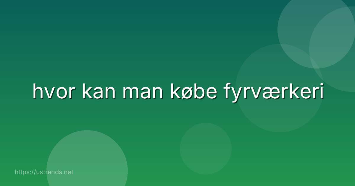 hvor kan man købe fyrværkeri