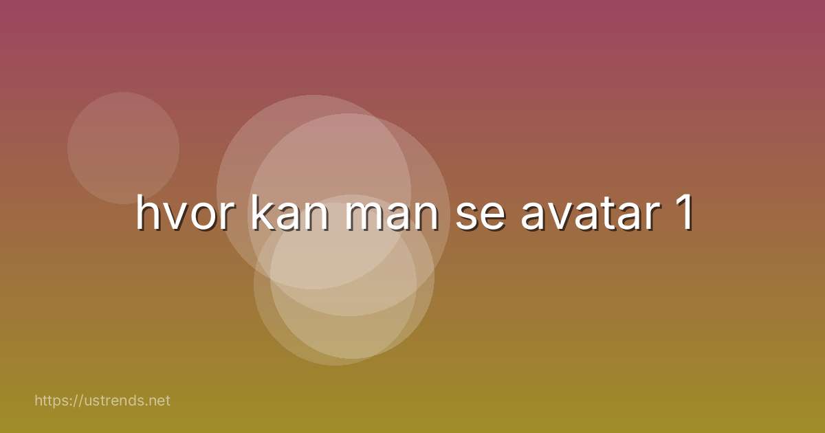 hvor kan man se avatar 1