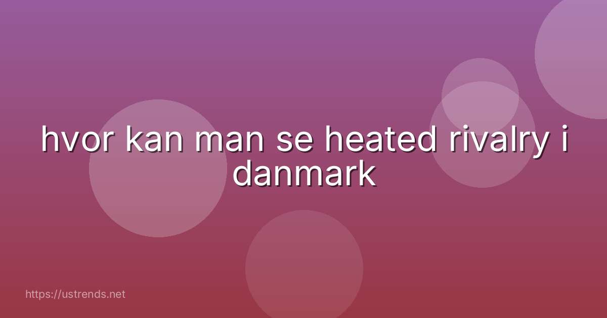 hvor kan man se heated rivalry i danmark