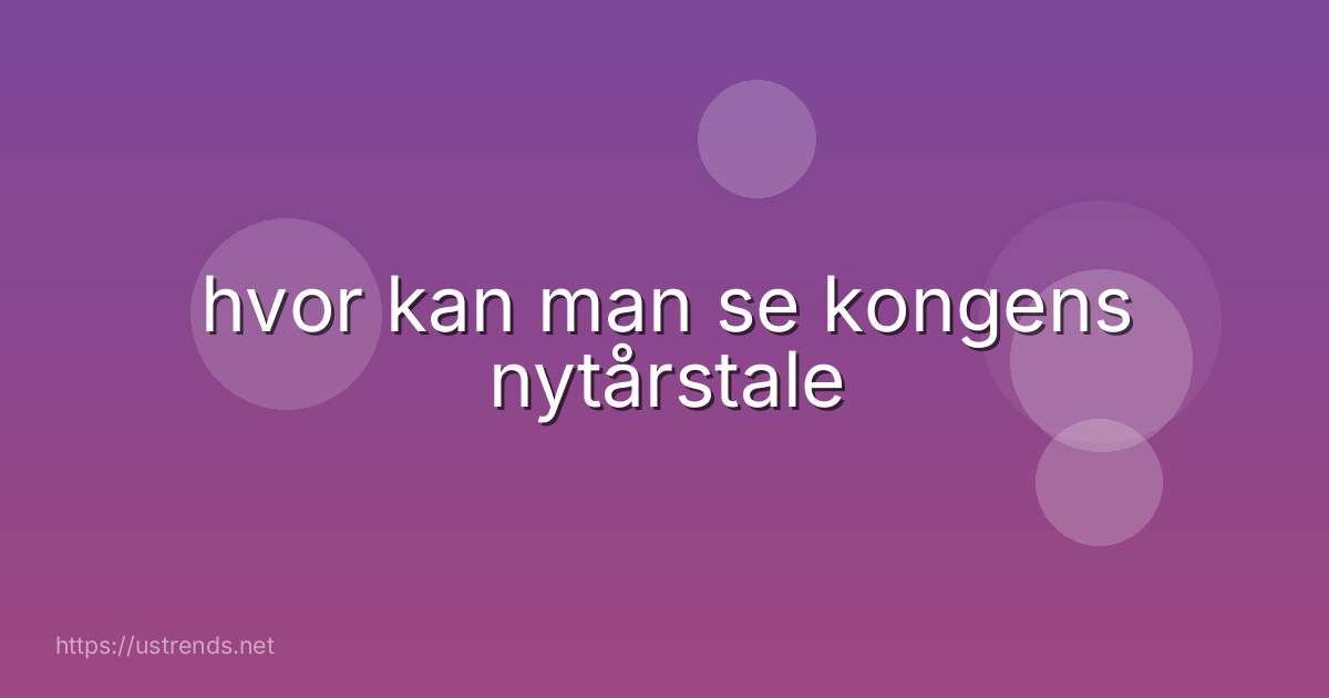 hvor kan man se kongens nytårstale