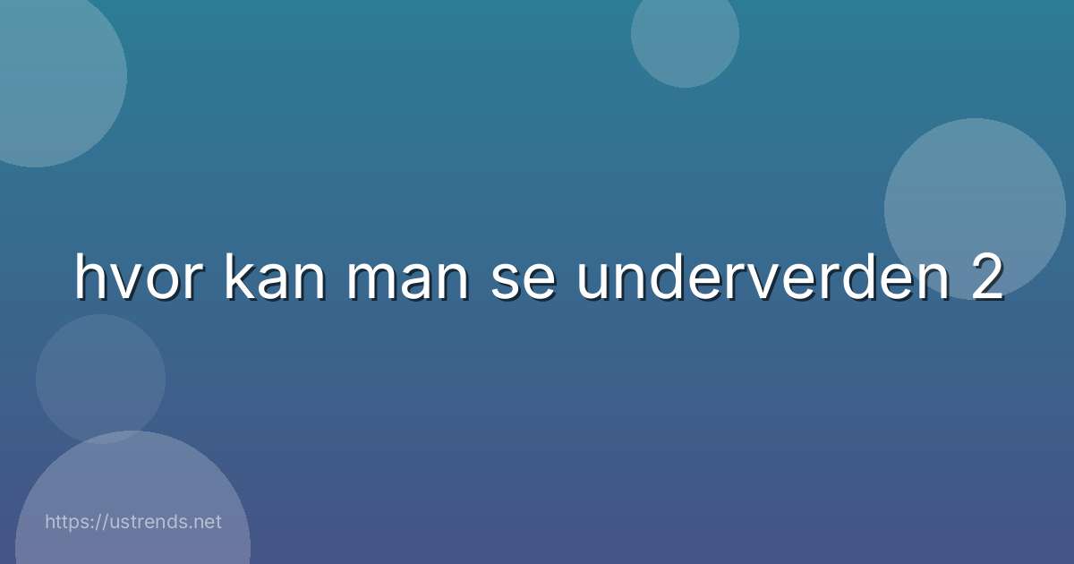 hvor kan man se underverden 2
