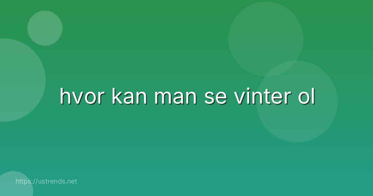 hvor kan man se vinter ol