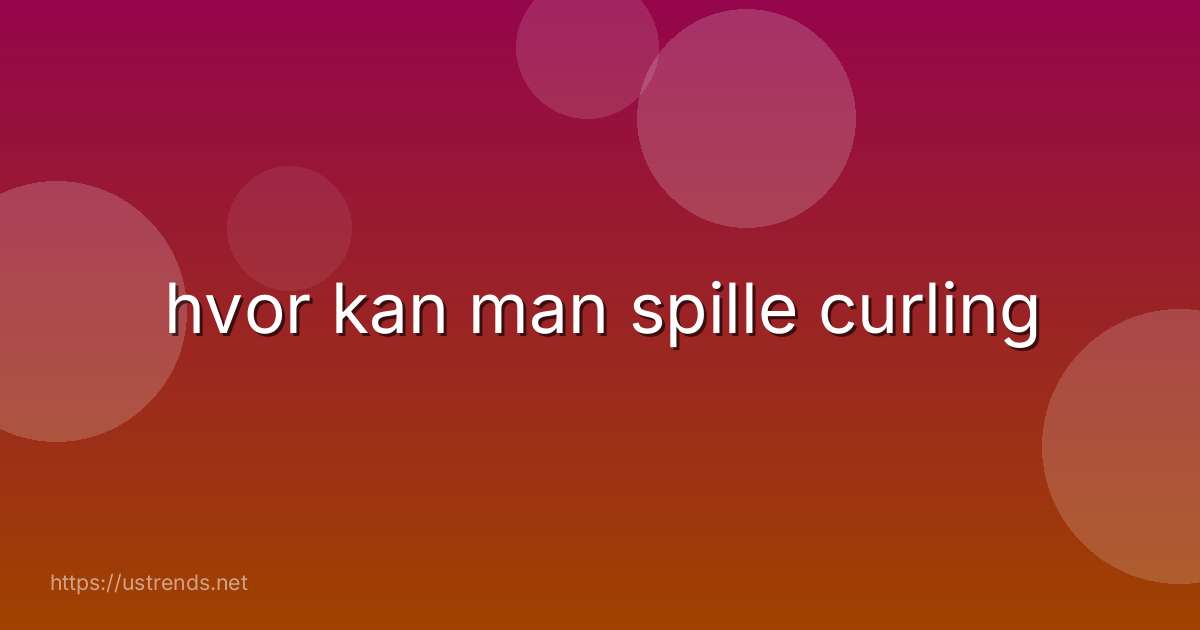 hvor kan man spille curling