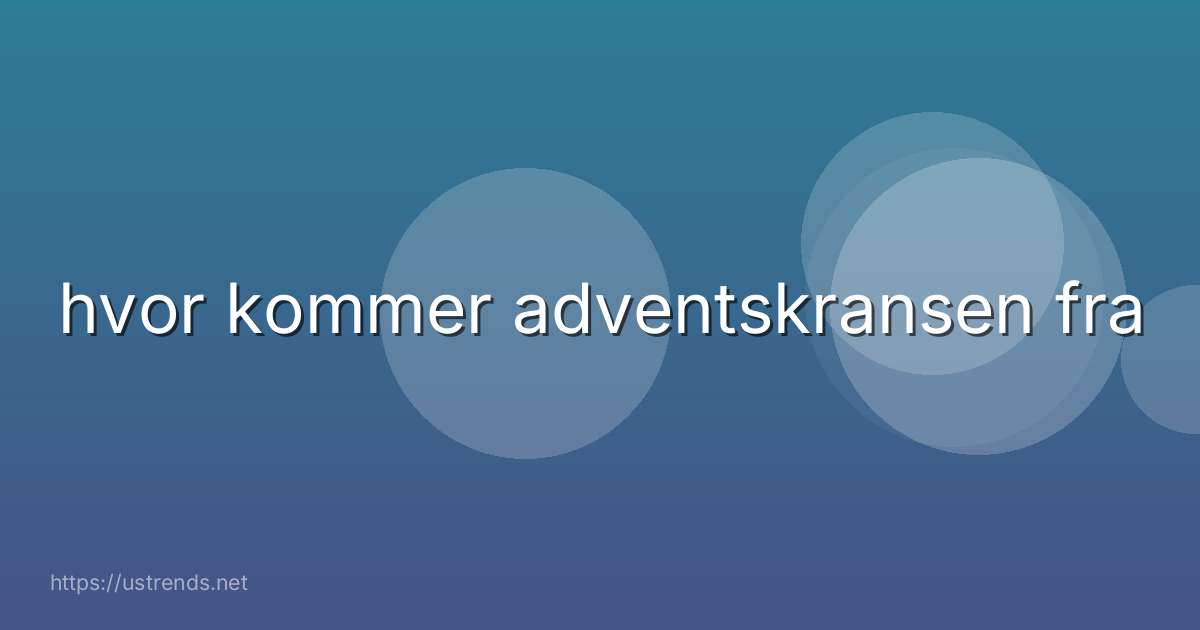 hvor kommer adventskransen fra