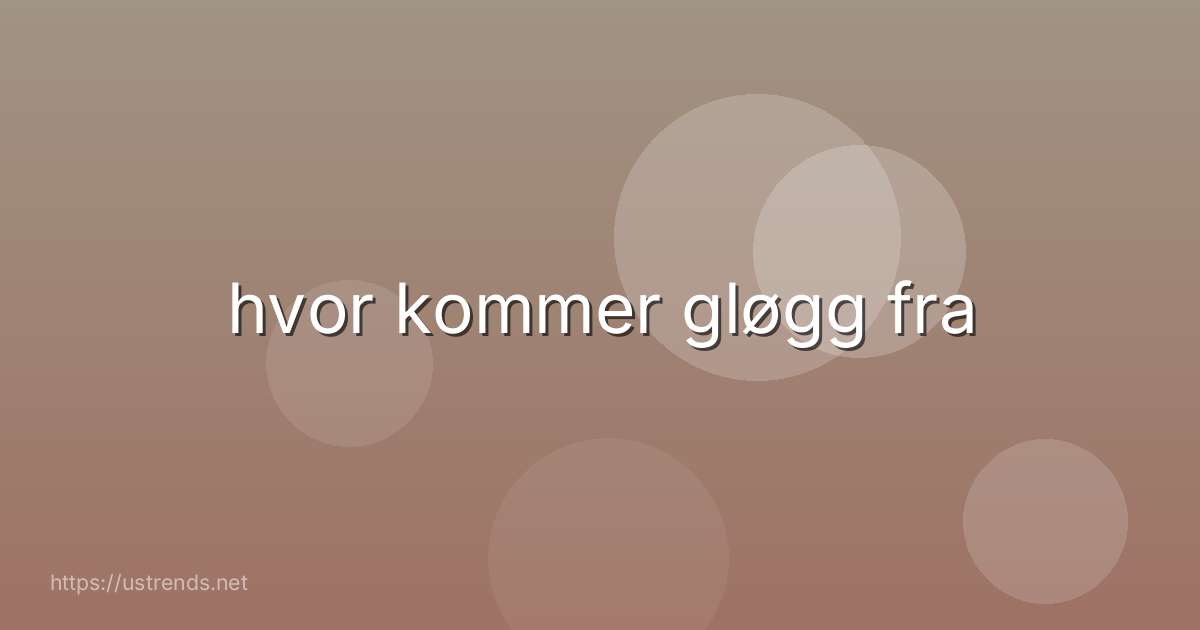 hvor kommer gløgg fra