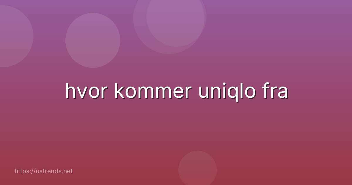 hvor kommer uniqlo fra