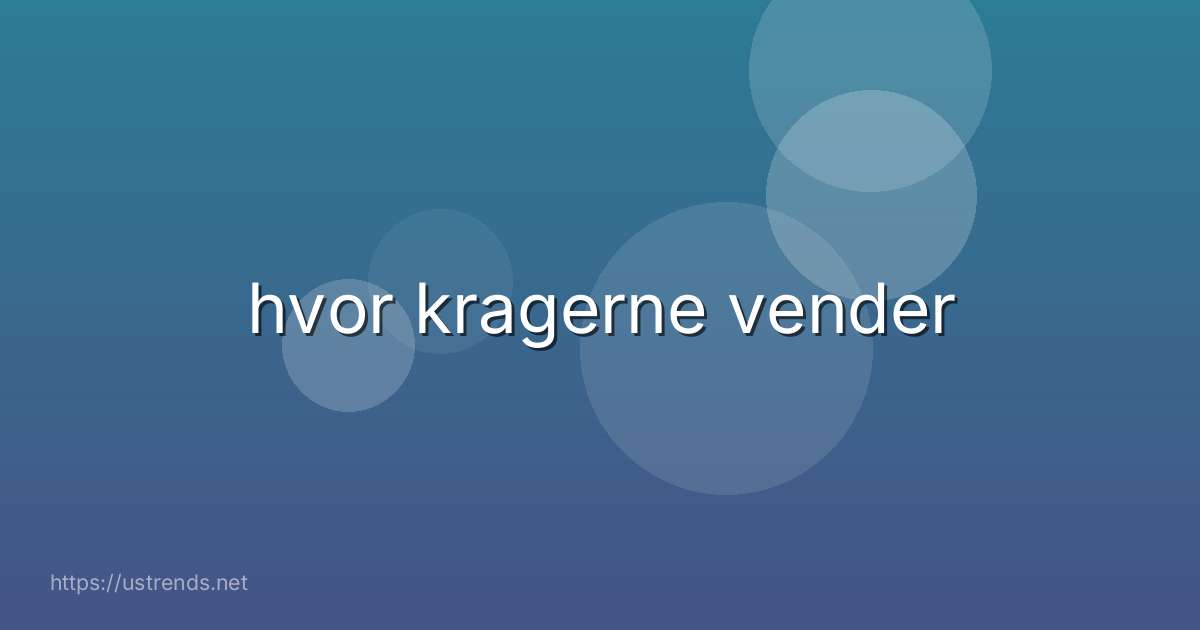 hvor kragerne vender