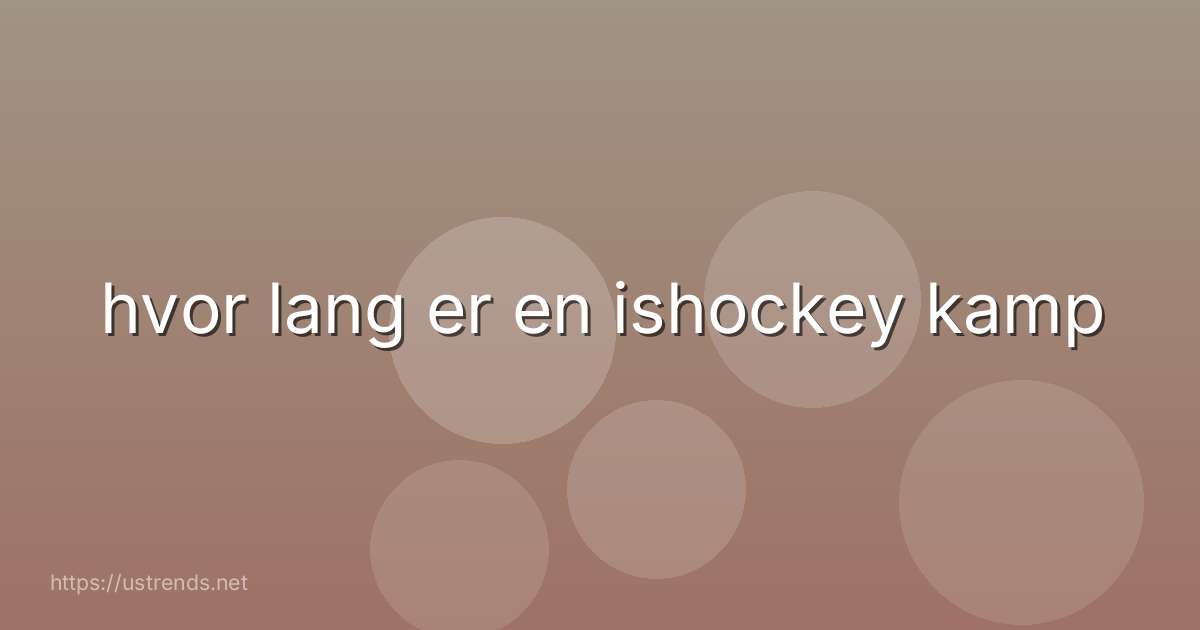 hvor lang er en ishockey kamp