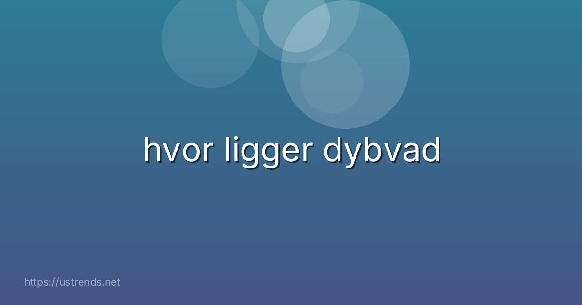 hvor ligger dybvad