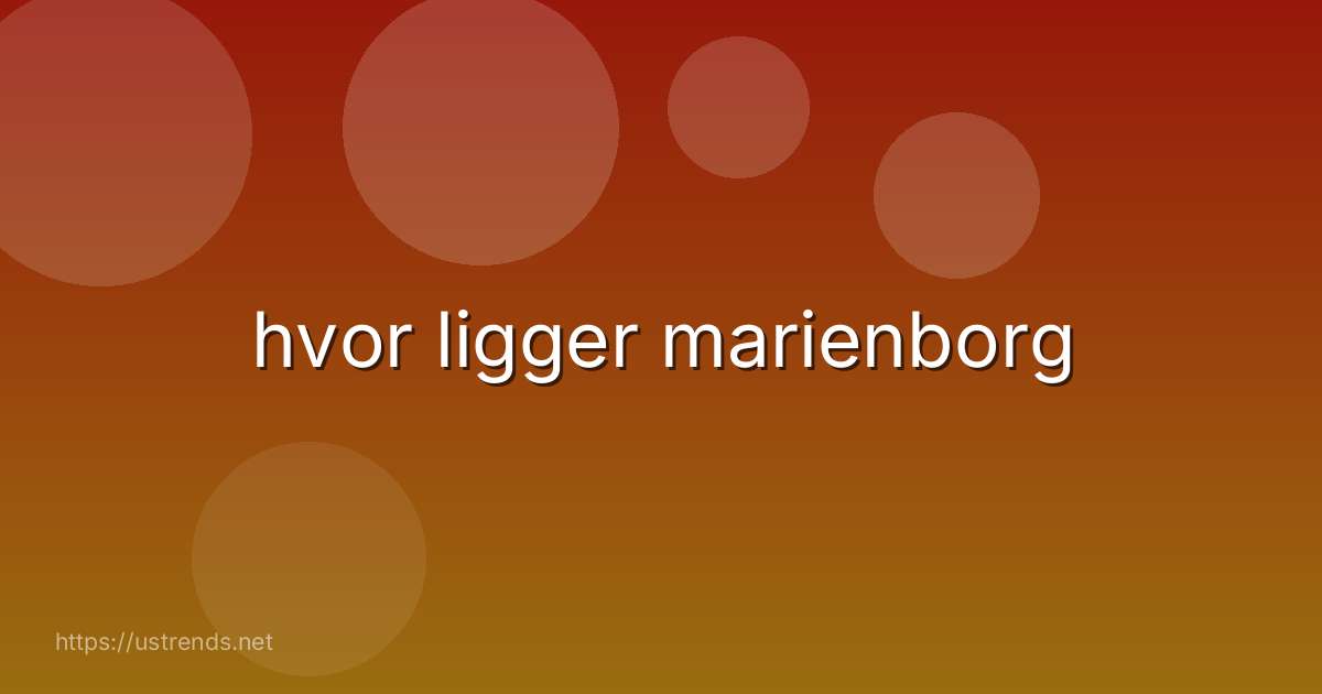 hvor ligger marienborg