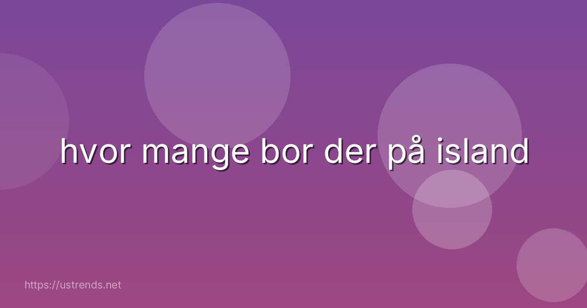 hvor mange bor der på island