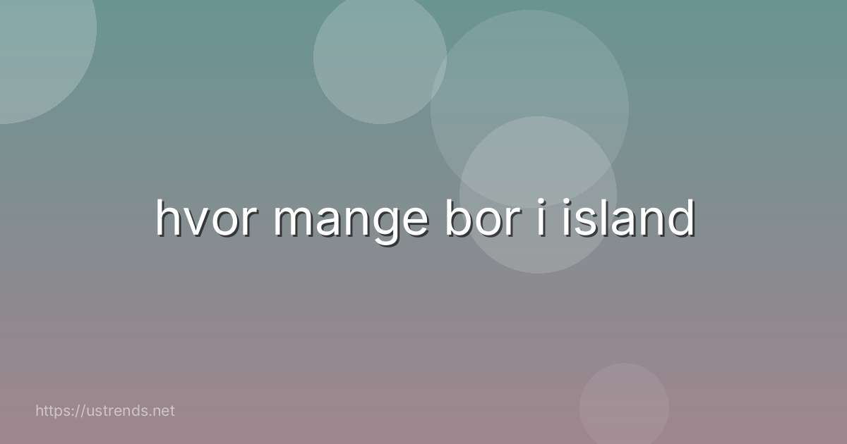 hvor mange bor i island
