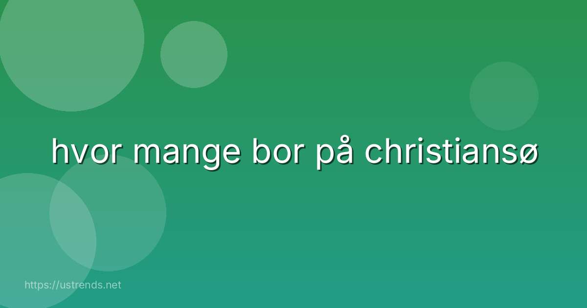 hvor mange bor på christiansø