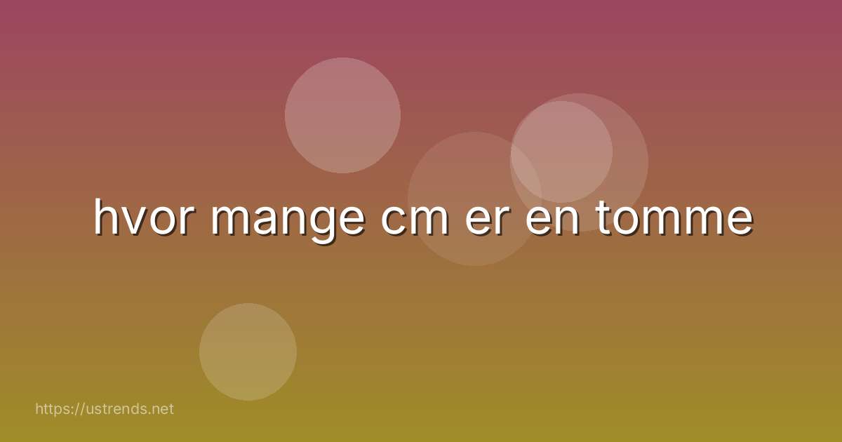 hvor mange cm er en tomme