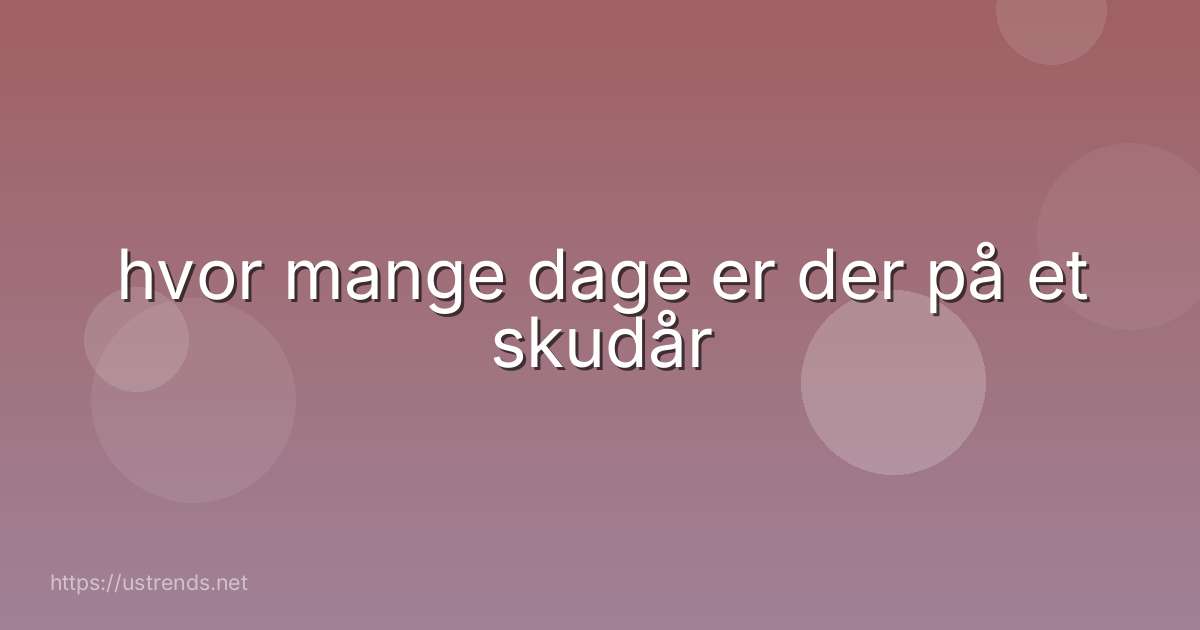 hvor mange dage er der på et skudår