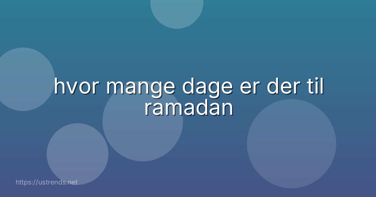 hvor mange dage er der til ramadan