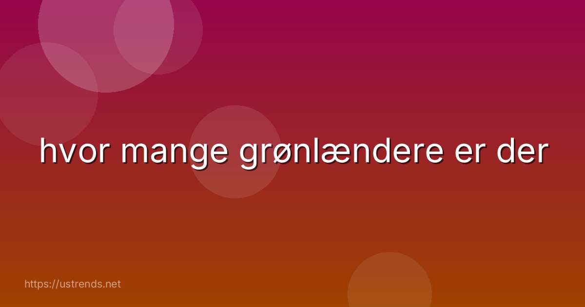 hvor mange grønlændere er der