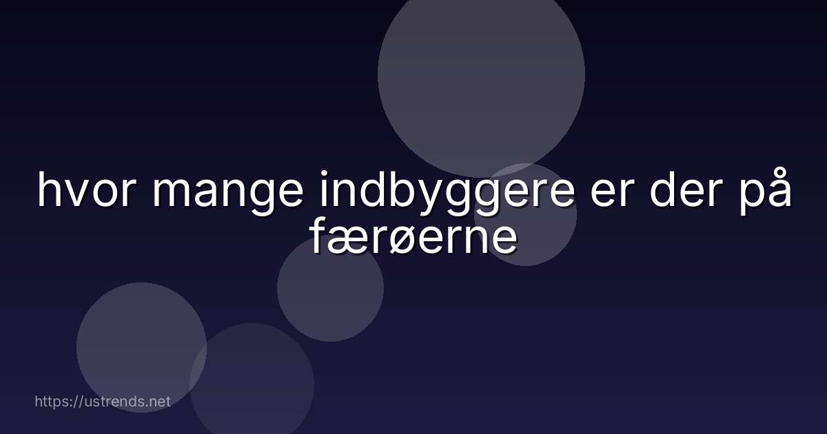 hvor mange indbyggere er der på færøerne