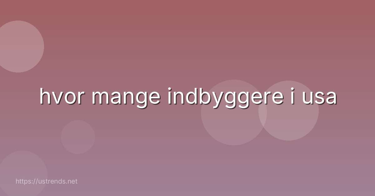 hvor mange indbyggere i usa