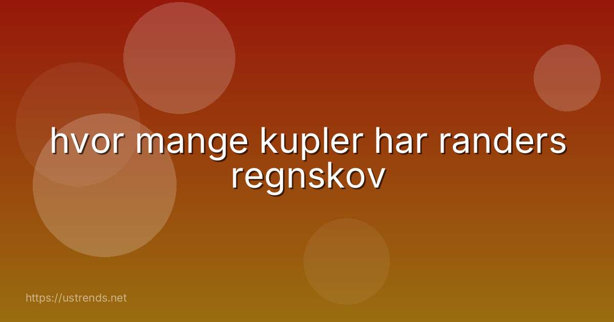 hvor mange kupler har randers regnskov