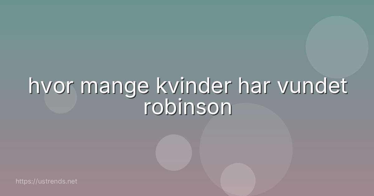 hvor mange kvinder har vundet robinson