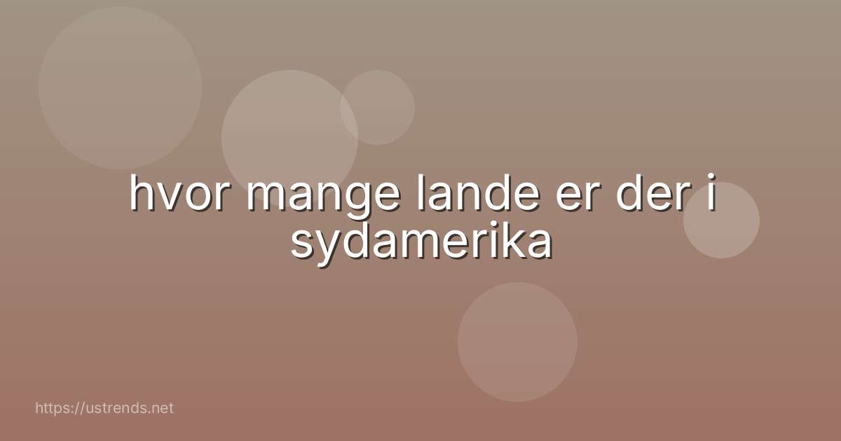 hvor mange lande er der i sydamerika