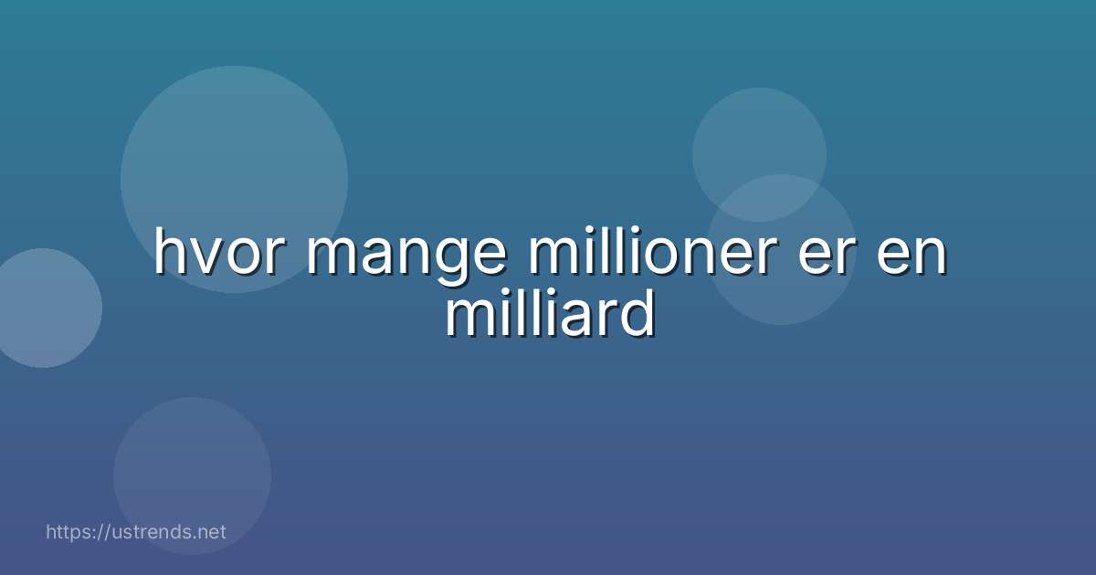 hvor mange millioner er en milliard