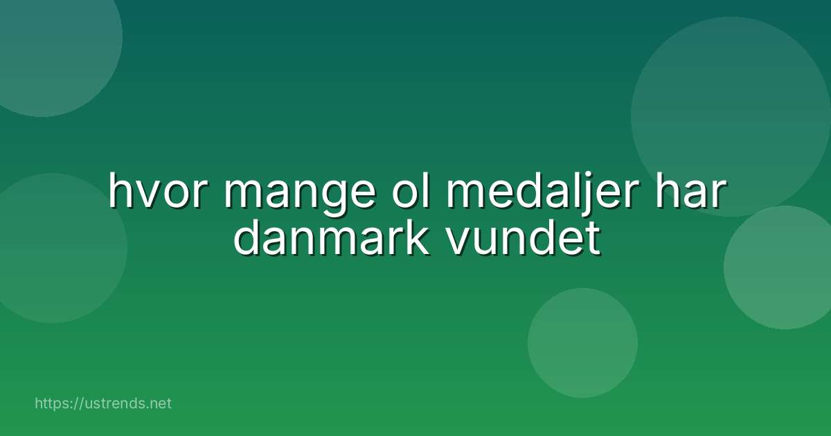 hvor mange ol medaljer har danmark vundet