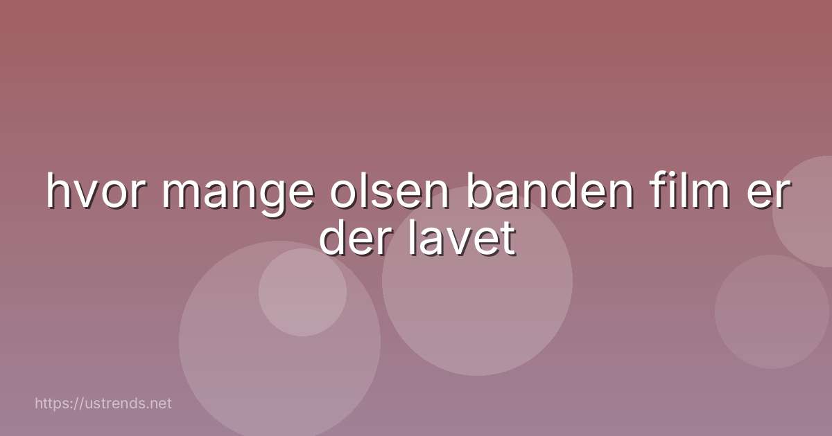 hvor mange olsen banden film er der lavet