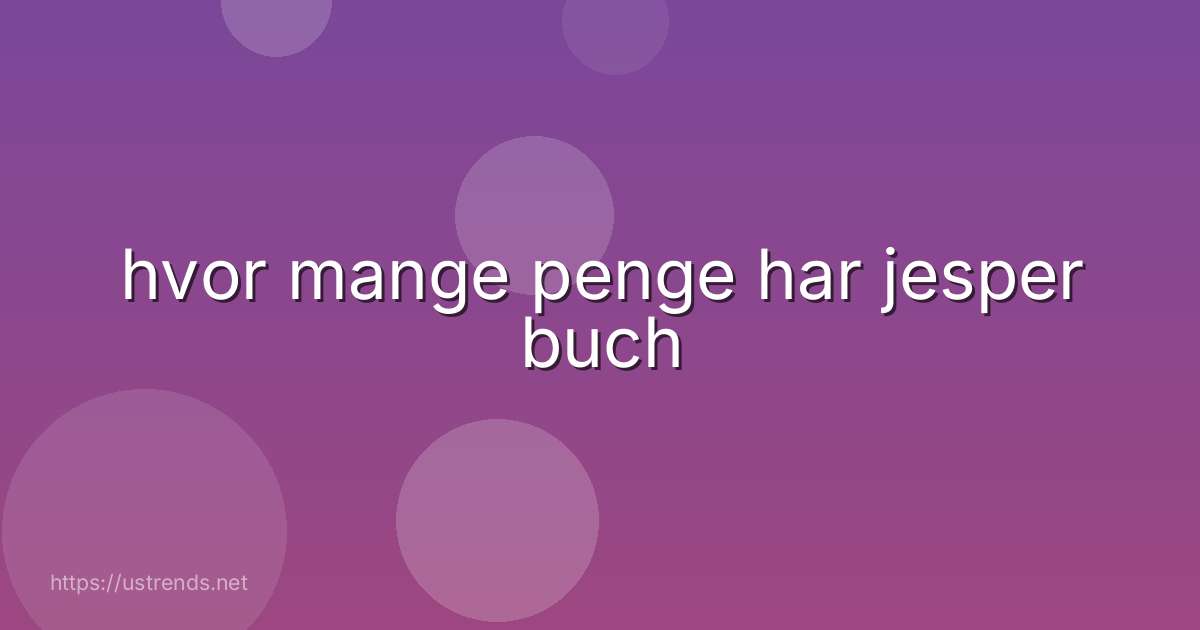 hvor mange penge har jesper buch