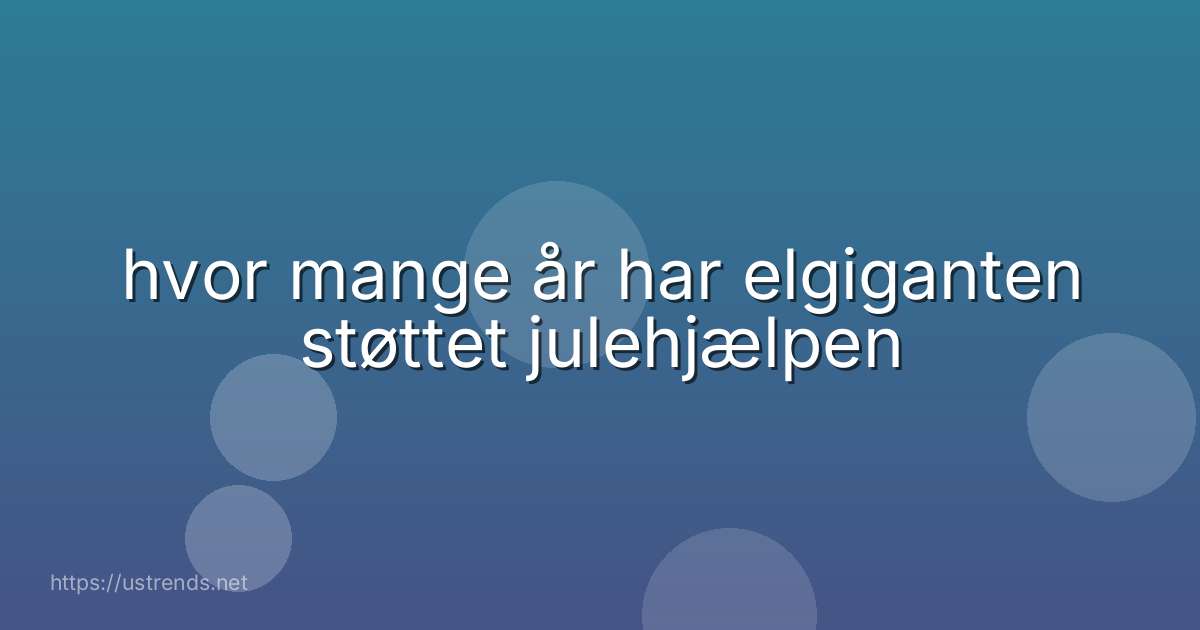 hvor mange år har elgiganten støttet julehjælpen