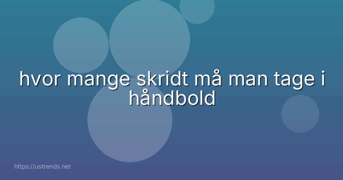 hvor mange skridt må man tage i håndbold