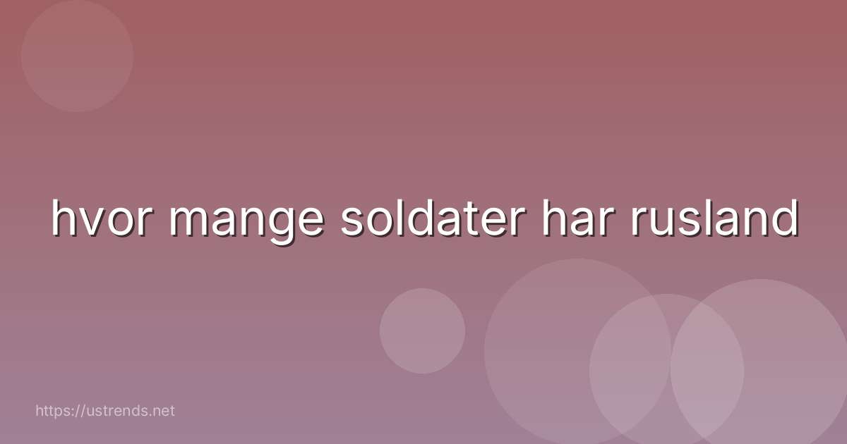 hvor mange soldater har rusland