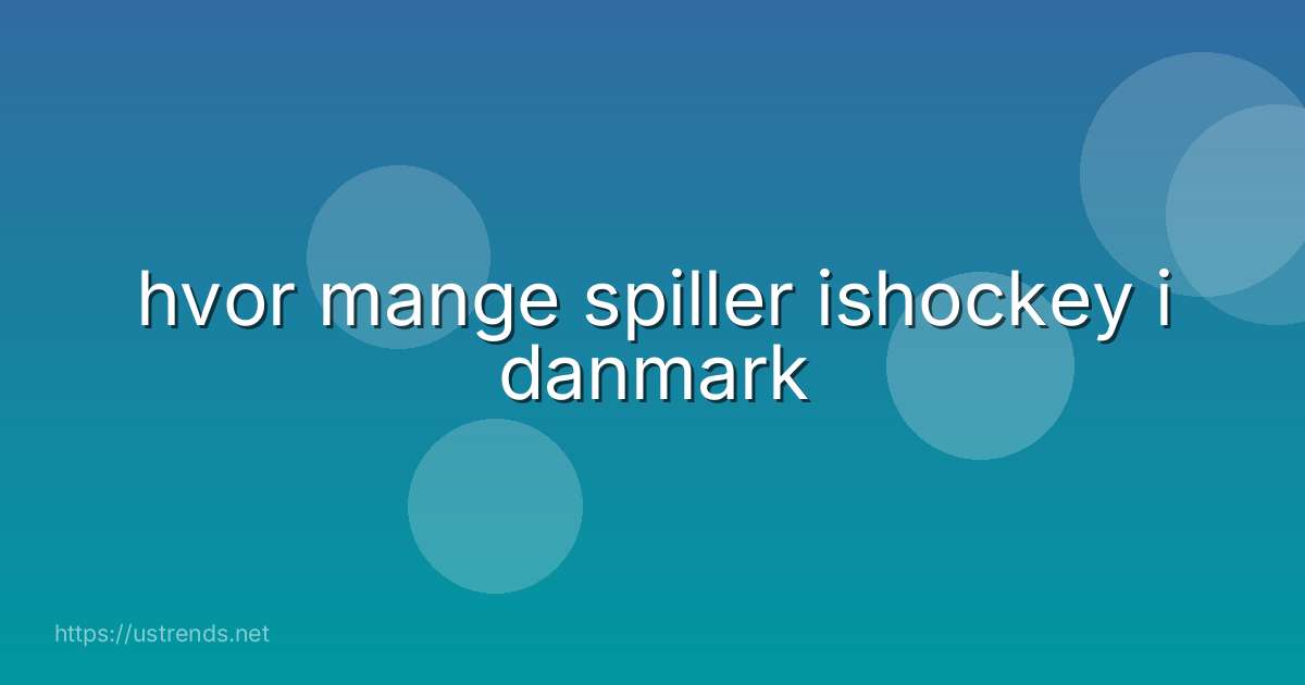 hvor mange spiller ishockey i danmark