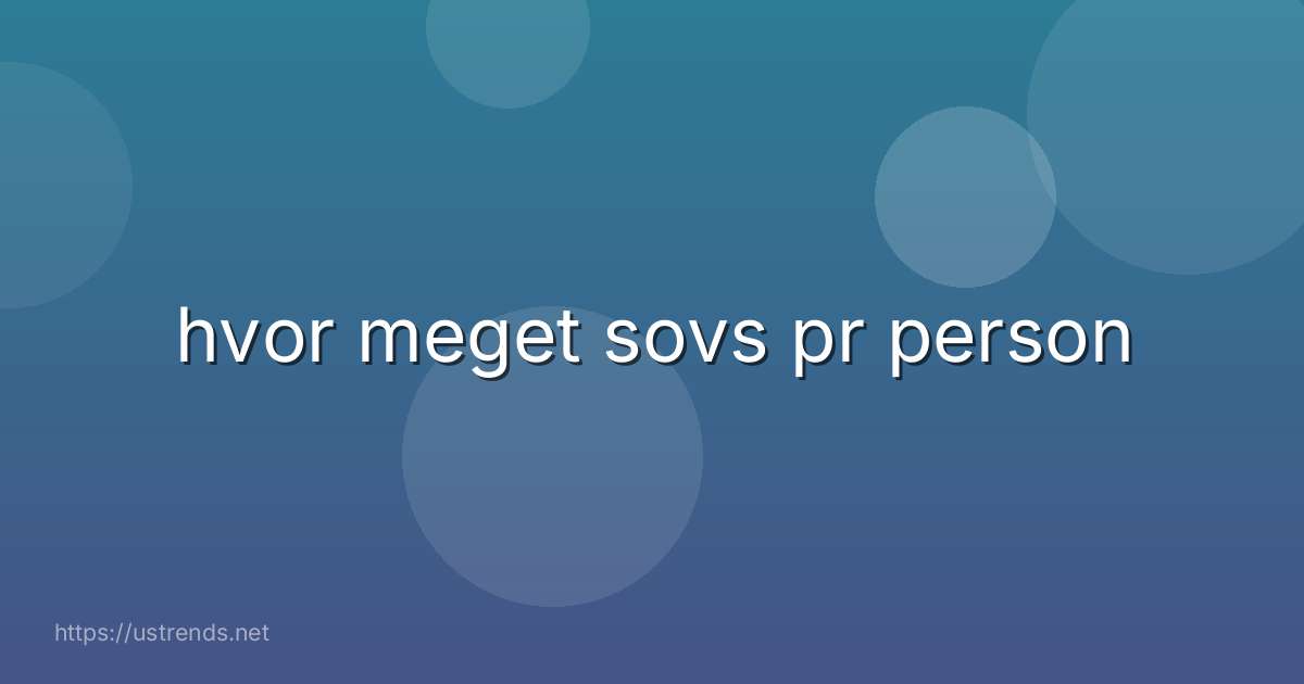 hvor meget sovs pr person