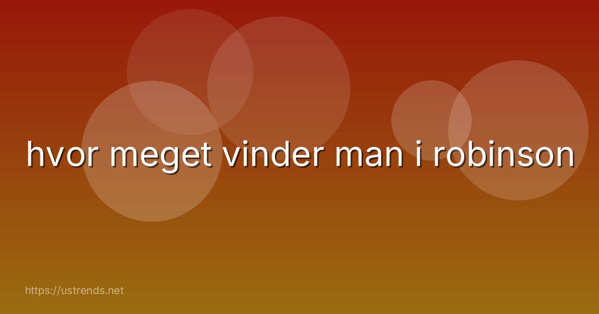 hvor meget vinder man i robinson