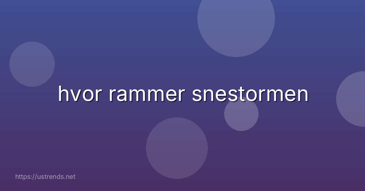 hvor rammer snestormen