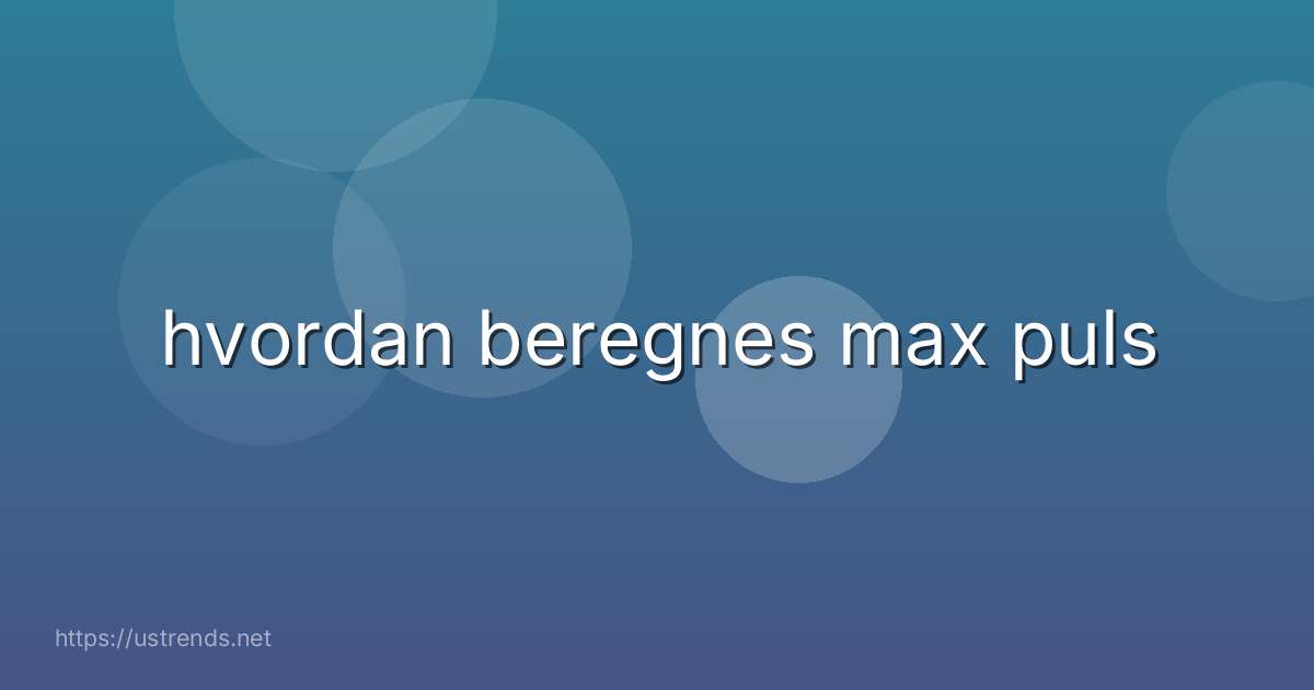 hvordan beregnes max puls