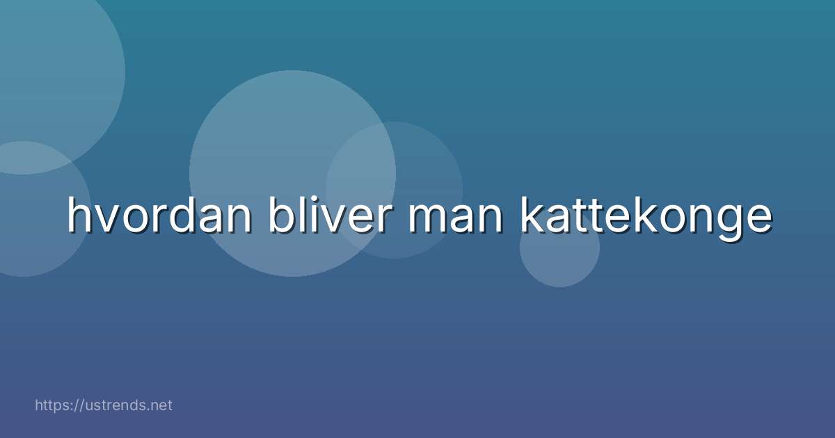 hvordan bliver man kattekonge