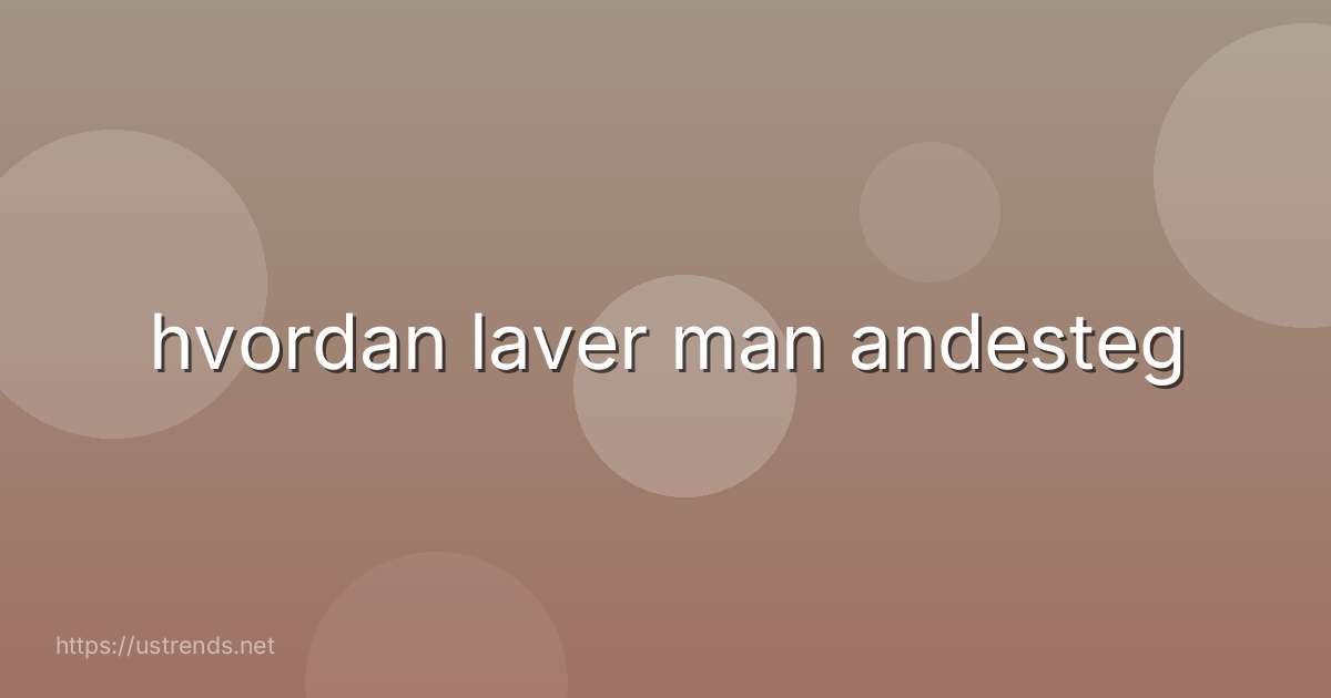 hvordan laver man andesteg
