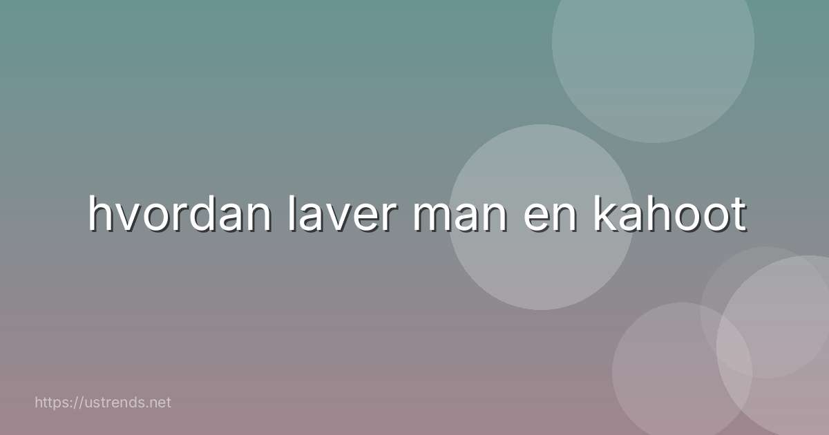 hvordan laver man en kahoot