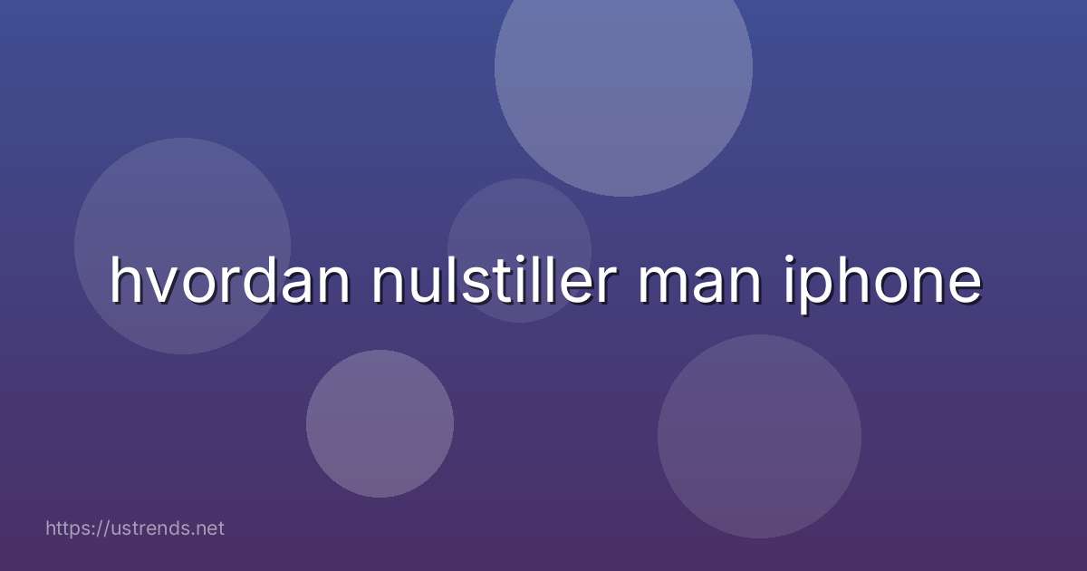 hvordan nulstiller man iphone